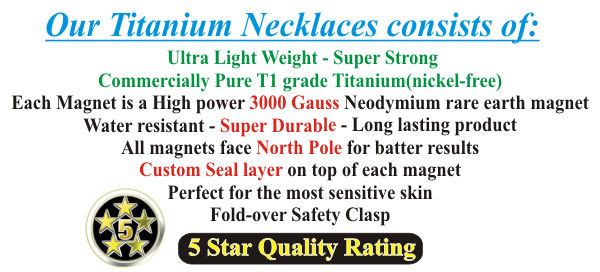 Our Titanium Necklaces consists of: Ultra Light Weight - Super Strong