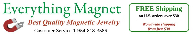 Everything Magnet - Best Quality Magnetic Jewelry - Customer Service 1-954-818-3586 - Free shipping on U.S. orders over $30